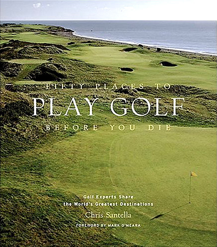 Fifty Places to Play Golf Before You Die