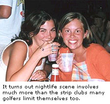 It turns out Myrtle Beach's nightlife scene involves much more than the strip clubs many golfers limit themselves too.