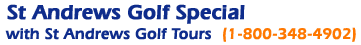 St Andrews Golf Tours - Call now: 1-800-348-4902